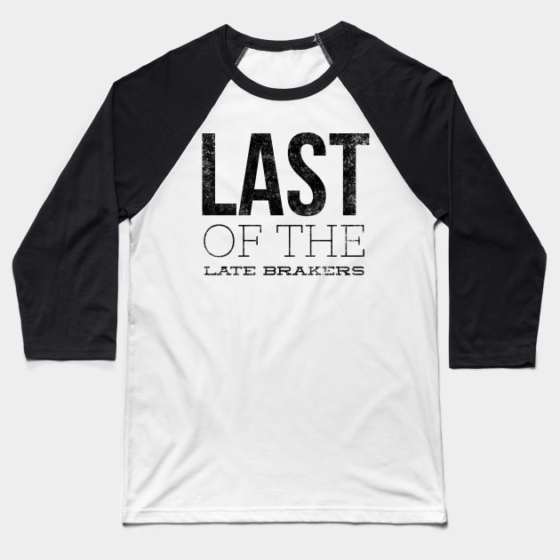 Last Of The Late Breakers Baseball T-Shirt by Worldengine